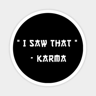 I Saw That Karma Quote Magnet